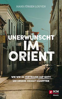 Unerwünscht im Orient - Hans-Jürgen Louven - E-Book