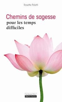 Chemins de sagesse pour les temps difficiles - Rosette Poletti - E-Book