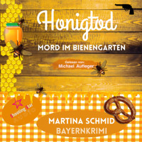 Honigtod - Mord im Bienengarten - Hinterdobler-Reihe, Band 4 (ungekürzt) - Martina Schmid - Hörbuch