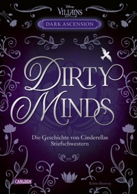 Disney Villains – Dark Ascension 1: DIRTY MINDS – Die Geschichte von Cinderellas Stiefschwestern - Walt Disney - E-Book