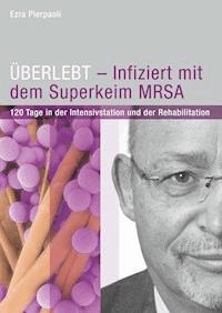 ÜBERLEBT - Infiziert mit dem Superkeim MRSA - Ezra Pierpaoli - E-Book