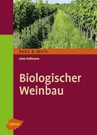 Biologischer Weinbau - Uwe Hofmann - E-Book