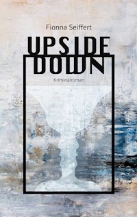 Upside Down - Fionna Seiffert - E-Book