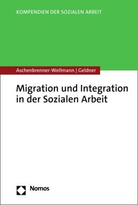Migration und Integration in der Sozialen Arbeit - Beate Aschenbrenner-Wellmann - E-Book