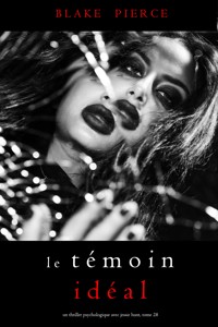 Le Témoin Idéal (Un thriller psychologique avec Jessie Hunt, tome 28) - Blake Pierce - E-Book
