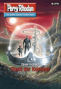 Perry Rhodan 2775: Stadt der Kelosker - Oliver Fröhlich - E-Book