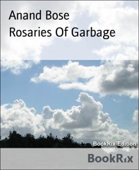 Rosaries Of Garbage - Anand Bose - E-Book