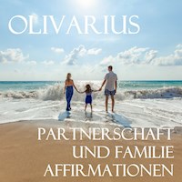 Partnerschaft und Familie - Affirmationen - Olivarius - Hörbuch
