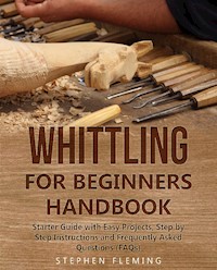 Whittling for Beginners Handbook - Fleming Stephen - E-Book