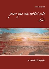 Pour que ma vérité soit dite - Alain Tisserant - E-Book