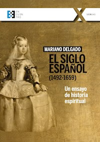 El Siglo Español (1492-1659) - Mariano Delgado - E-Book