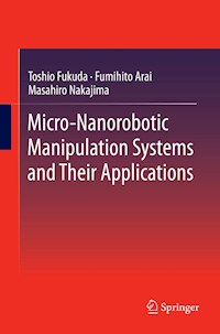 Micro-Nanorobotic Manipulation Systems and Their Applications - Toshio Fukuda - E-Book