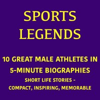 Sports Legends – 10 Great Male Athletes in 5-Minute Biographies - 5 Minutes - Hörbuch