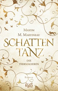 Die Tiermagierin – Schattentanz - Maxym M. Martineau - E-Book