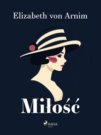 Miłość - Elizabeth von Arnim - E-Book