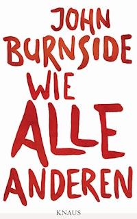 Wie alle anderen - John Burnside - E-Book