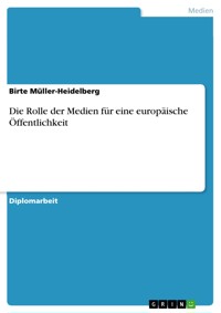 Die Rolle der Medien für eine europäische Öffentlichkeit - Birte Müller-Heidelberg - E-Book