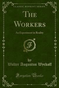 The Workers - Walter Augustus Wyckoff - E-Book