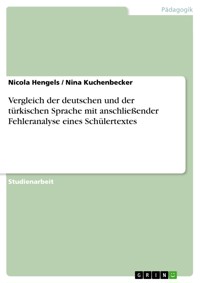 Vergleich der deutschen und der türkischen Sprache mit anschließender Fehleranalyse eines Schülertextes - Nicola Hengels - E-Book
