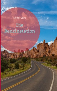 Die Benzinstation - Sinclair Lewis - E-Book