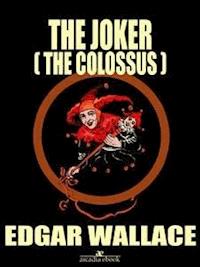 The Joker (The Colossus) - Edgar Wallace - E-Book