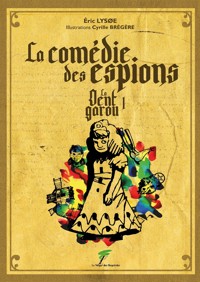 La dent garou 1- la comédie des espions - Éric Lysøe - E-Book