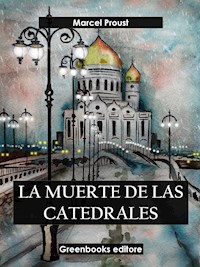 La muerte de las catedrales (Edición integra) - Marcel Proust - E-Book