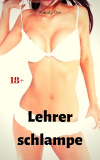 Lehrerschlampe - Mandy Öse - E-Book