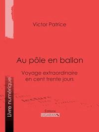 Au pôle en ballon - Victor Patrice - E-Book