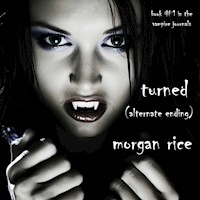 Turned: Book #1 in the Vampire Journals (Alternative Ending) - Morgan Rice - kostenlos Hörbuch