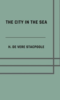 The city in the sea - Henry De Vere Stacpoole - E-Book