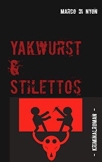 Yakwurst und Stilettos - Marco di Nyon - E-Book