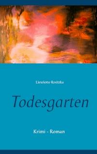 Todesgarten - Lieselotte Rositzka - E-Book