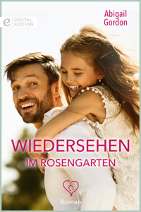 Wiedersehen im Rosengarten - Abigail Gordon - E-Book