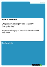 „Angriffswahlkampf“ und „Negative Campaigning“ - Mattias Baumarth - E-Book