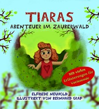 Tiaras Abenteuer im Zauberwald - Elfriede Neuhold - E-Book