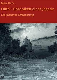 Faith - Chroniken einer Jägerin - Marc Dark - E-Book