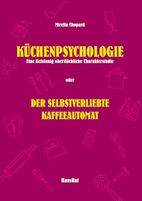 Küchenpsychologie - Mirella Chopard - E-Book