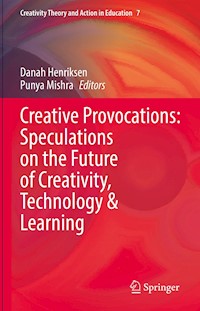 Creative Provocations: Speculations on the Future of Creativity, Technology & Learning -  - E-Book
