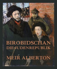Birobidschan - Die Judenrepublik - Meir Alberton - E-Book