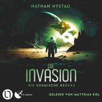 Die Invasion - Die kosmische Brücke, Teil 3 (Ungekürzt) - Nathan Hystad - Hörbuch
