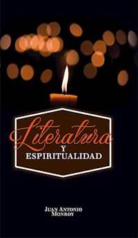 Literatura y espiritualidad - Juan Antonio Monroy Martínez - E-Book