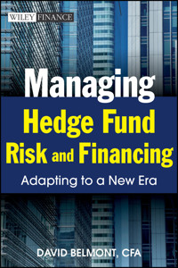 Managing Hedge Fund Risk and Financing - David P. Belmont - E-Book