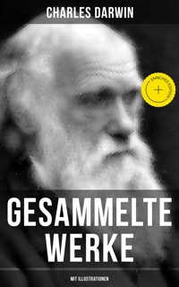 Gesammelte Werke von Charles Darwin (Mit Illustrationen) - Charles Darwin. - E-Book