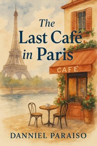 The Last Café in Paris - Danniel Paraiso Da Silva - E-Book