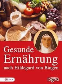 Gesunde Ernährung nach Hildegard von Bingen -  - E-Book