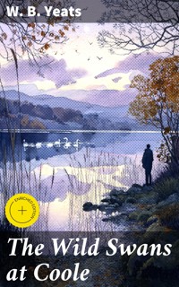 The Wild Swans at Coole - W. B. Yeats - E-Book