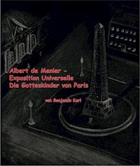 Albert de Menier - Exposition Universelle Die Gotteskinder von Paris - Benjamin Karl - E-Book