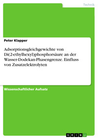 Adsorptionsgleichgewichte von Di(2-ethylhexyl)phosphorsäure an der Wasser-Dodekan-Phasengrenze. Einfluss von Zusatzelektrolyten - Peter Klapper - E-Book