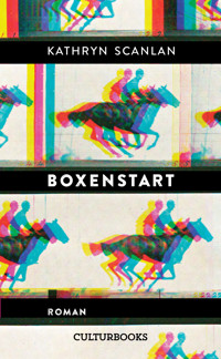 Boxenstart. Roman - Kathryn Scanlan - E-Book